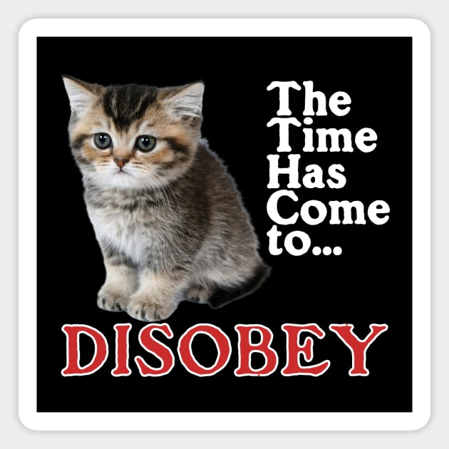 The Time Has Come to Disobey Magnet by casualteesinc